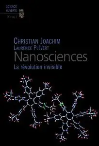 Christian Joachim, Laurence Plevert, "Nanosciences : La révolution invisible"