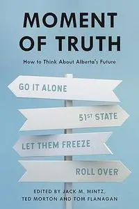 Moment of Truth: How to Think About Alberta's Future