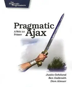 Pragmatic Ajax: A Web 2.0 Primer by Dion Almaer [Repost]