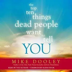 The Top Ten Things Dead People Want to Tell You (Audiobook)