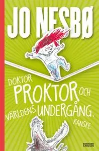 «Doktor Proktor och världens undergång. Kanske.» by Jo Nesbø