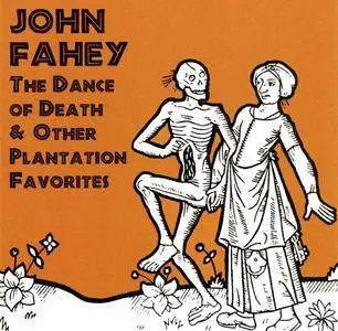 John Fahey - The Dance of Death & Other Plantation Favorites (1964) {Takoma TAKCD-8909-2 rel 1999}