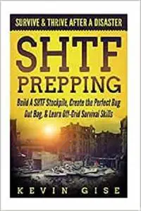 SHTF Prepping:: Survive & Thrive After A Disaster