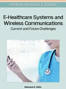E-Healthcare Systems and Wireless Communications: Current and Future Challenges (Repost)