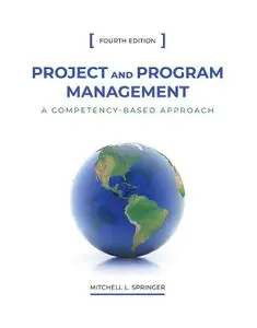 Project and Program Management: A Competency-Based Approach, Fourth Edition