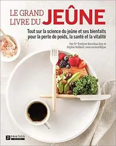 Le grand livre du jeûne: Tout sur la science du jeûne et ses bienfaits pour la perte de poids, la santé et la vitalité