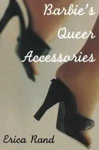 Barbie’s Queer Accessories (Repost)