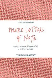 More Letters of Note: Correspondence Deserving of a Wider Audience