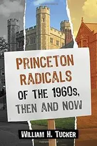 Princeton Radicals of the 1960s, Then and Now