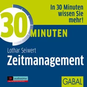 «30 Minuten Zeitmanagement» by Lothar J. Seiwert