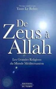 Yann Le Bohec et collectif, "De Zeus à Allah: les grandes religions du monde méditerranéen"