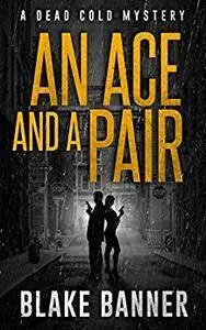An Ace and A Pair: A Dead Cold Mystery: Volume 1