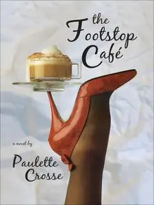 «The Footstop Cafe» by Paulette Crosse