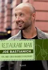 Joe Bastianich - Restaurant Man. Vita, vino e cibo di un giudice di Masterchef