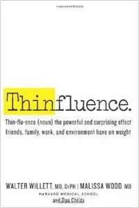 Thinfluence: Thin-flu-ence (noun) the powerful and surprising effect friends, family, work, and environment have on weight