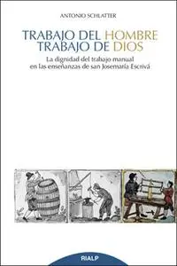 «Trabajo del hombre, trabajo de Dios» by Antonio Schlatter Navarro
