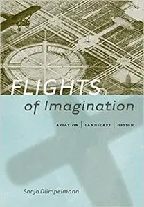 Flights of Imagination: Aviation, Landscape, Design