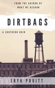 «Dirtbags» by Eryk Pruitt