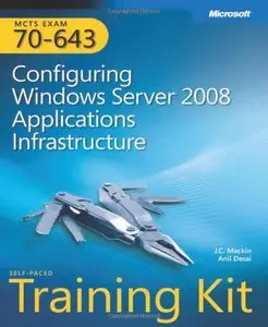 MCTS (Exam 70-643): Configuring Windows Server 2008 Applications Infrastructure (Repost)