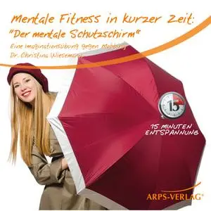 «Mentale Fitness in kurzer Zeit: Der mentale Schutzschirm gegen Mobbing» by Horst Vetter