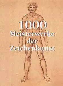 1000 Meisterwerke der Zeichenkunst