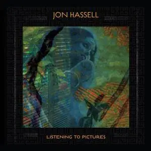 Jon Hassell - Listening To Pictures (Pentimento Volume One) (2018)