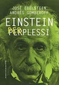 José Edelstein, Andrés Gomberoff - Einstein per perplessi