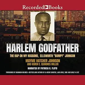 Harlem Godfather: The Rap on My Husband, Ellsworth "Bumpy" Johnson [Audiobook]