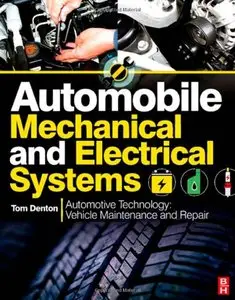 Automobile Mechanical and Electrical Systems: Automotive Technology: Vehicle Maintenance and Repair