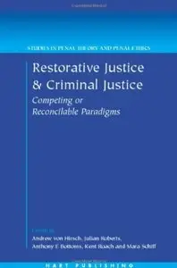 Restorative Justice and Criminal Justice: Competing or Reconcilable Paradigms
