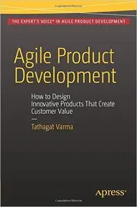 Agile Product Development: How to Design Innovative Products That Create Customer Value (repost)