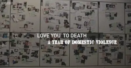 BBC - Love You to Death: A Year of Domestic Violence (2015)