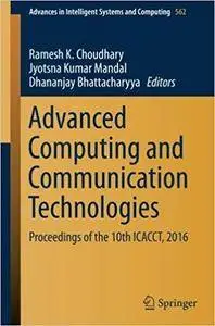 Advanced Computing and Communication Technologies: Proceedings of the 10th ICACCT, 2016