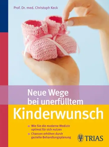 Neue Wege bei unerfülltem Kinderwunsch: Wie Sie die moderne Medizin optimal...