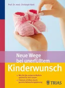 Neue Wege bei unerfülltem Kinderwunsch: Wie Sie die moderne Medizin optimal für sich nutzen / Chancen erhöhen durch (repost)