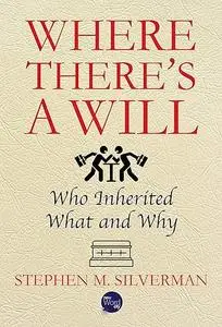 Where There's a Will: Who Inherited What and Why