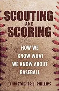 Scouting and Scoring: How We Know What We Know about Baseball