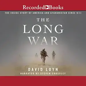 The Long War: The Inside Story of America and Afghanistan Since 9/11 [Audiobook]