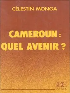 Célestin Monga, "Cameroun, quel avenir ?"