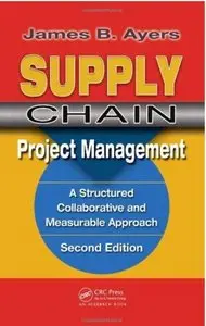 Supply Chain Project Management: A Structured Collaborative and Measurable Approach (2nd edition) [Repost]