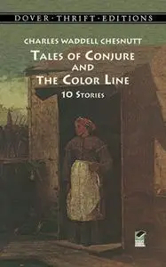 «Tales of Conjure and The Color Line» by Charles Waddell Chesnutt