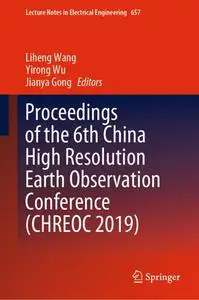 Proceedings of the 6th China High Resolution Earth Observation Conference (CHREOC 2019) (Repost)
