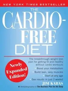 «The Cardio-Free Diet» by Jim Karas