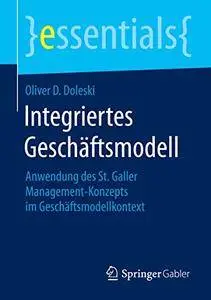 Integriertes Geschäftsmodell: Anwendung des St. Galler Management-Konzepts im Geschäftsmodellkontext