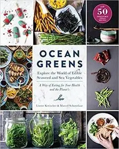 Ocean Greens: Explore the World of Edible Seaweed and Sea Vegetables: A Way of Eating for Your Health and the Planet’s [Repost]