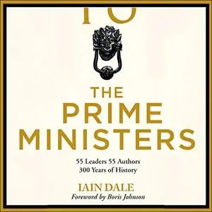 The Prime Ministers: Three Hundred Years of Political Leadership [Audiobook]