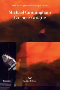 Michael Cunningham - Carne e sangue