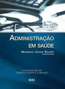 «Administração em saúde» by Marinho Jorge Scarpi