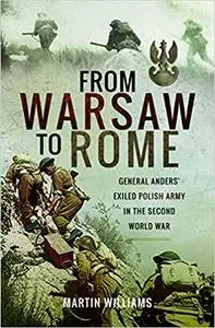 From Warsaw to Rome: General Anders' Exiled Polish Army in the Second World War