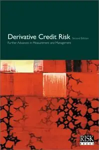 Derviative Credit Risk: Advances in Measurement and Management 